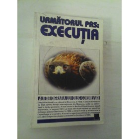 URMATORUL PAS: EXECUTIA  -  AUTOBIOGRAFIA LUI OLEG GORDIEVSKI 